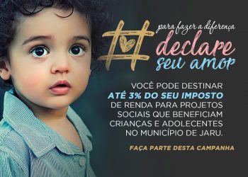 Declare seu amor: Contribuinte poderá destinar parte do Imposto de Renda para o Fundo de apoio à Criança e ao Adolescente em Jaru