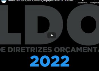 VÍDEO: Audiência Pública para apresentação da LDO/2022