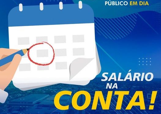 Prefeitura realiza pagamento de servidores públicos do município e injeta quase R$ 7 milhões na economia local