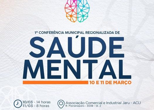 Jaru sediará Conferência Municipal de saúde mental; evento acontece nos dias 10 e 11 de março