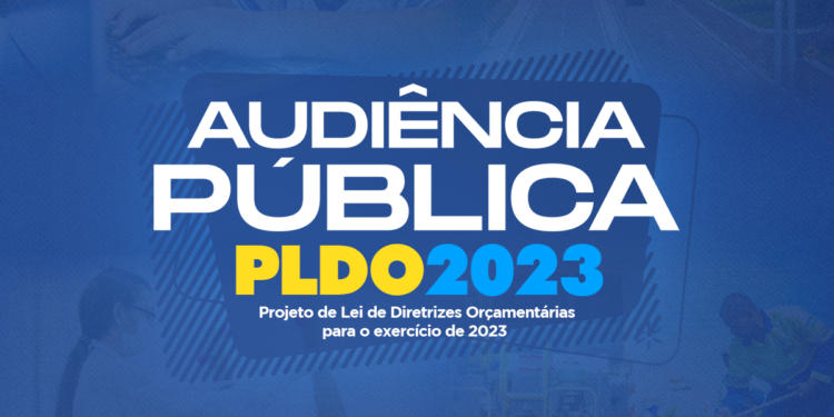 Audiência Pública para apresentação da Lei de Diretrizes Orçamentárias exercício 2023 será no dia 26 de maio