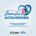 Secretaria de Desenvolvimento Social desenvolve projeto Família Acolhedora