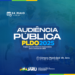 É nesta sexta-feira a Audiência Pública para apresentação do Projeto de Lei de Diretrizes Orçamentárias de 2025